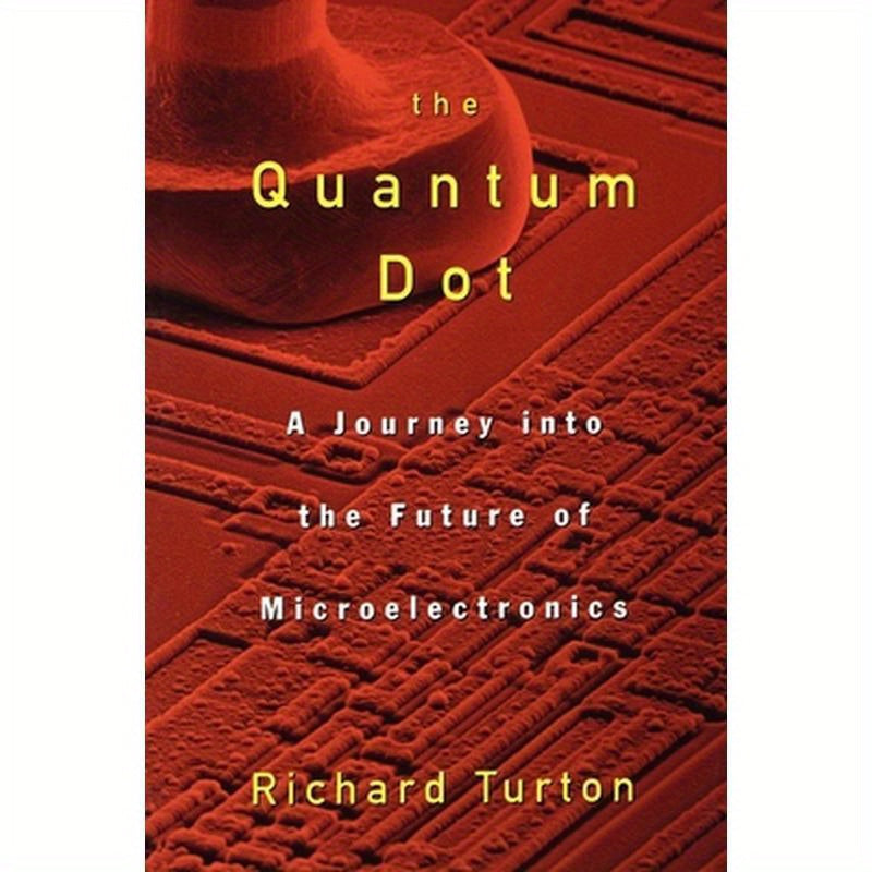 The Quantum Dot: A Journey Into the Future of Microelectronics