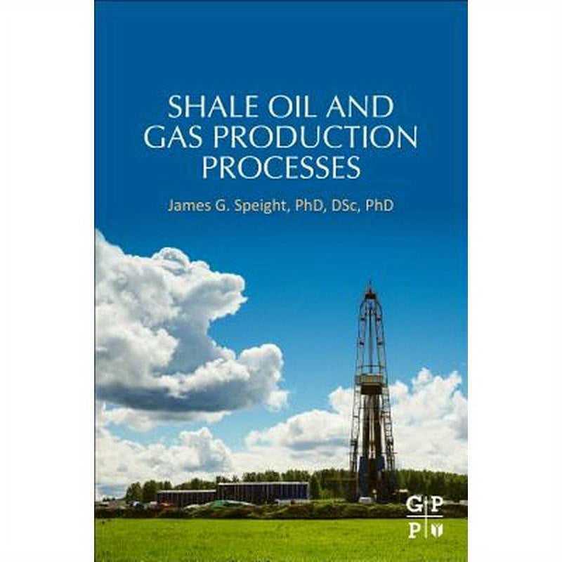 Shale Oil and Gas Production Processes