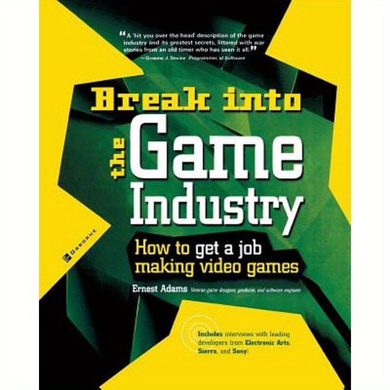 Break Into the Game Industry: How to Get a Job Making Video Games