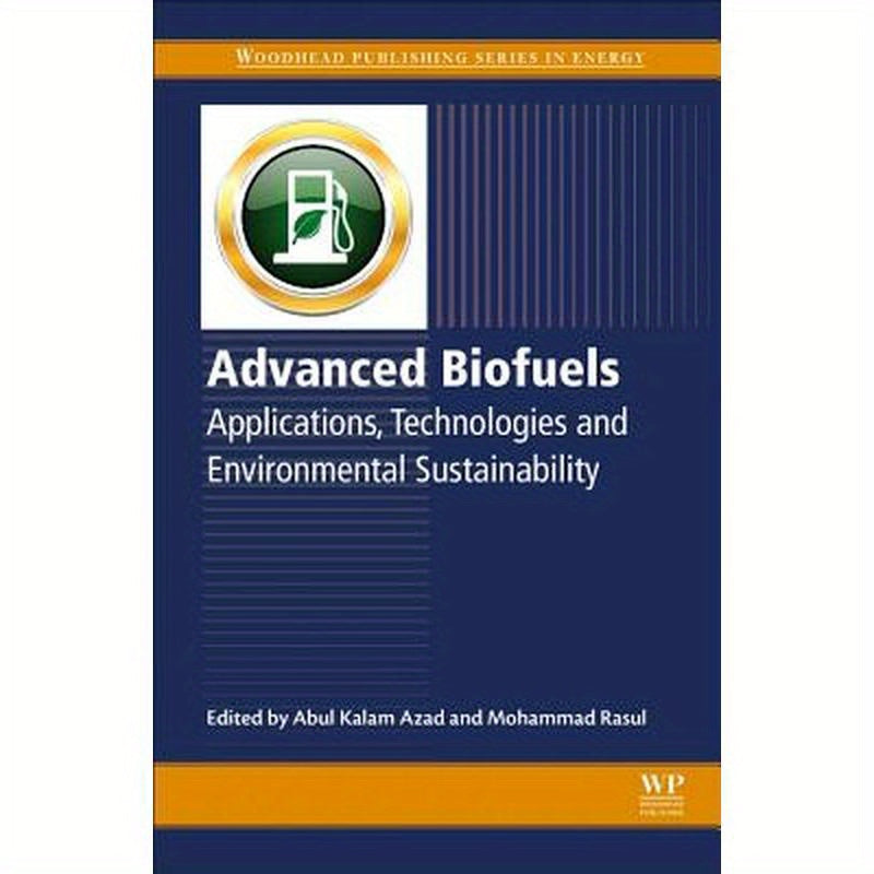 Advanced Biofuels: Applications, Technologies and Environmental Sustainability