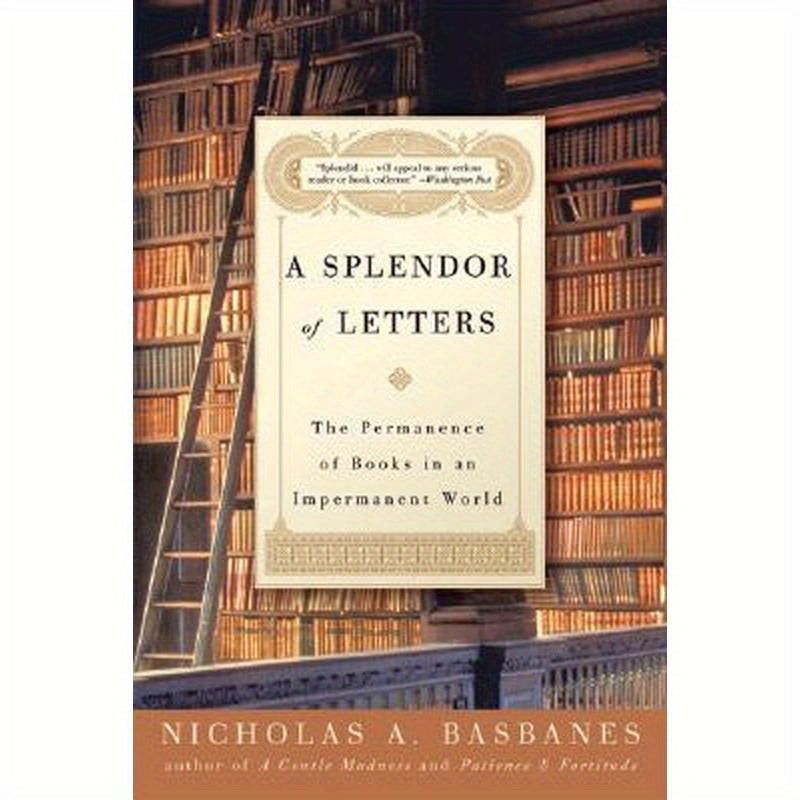 A Splendor of Letters: The Permanence of Books in an Impermanent World