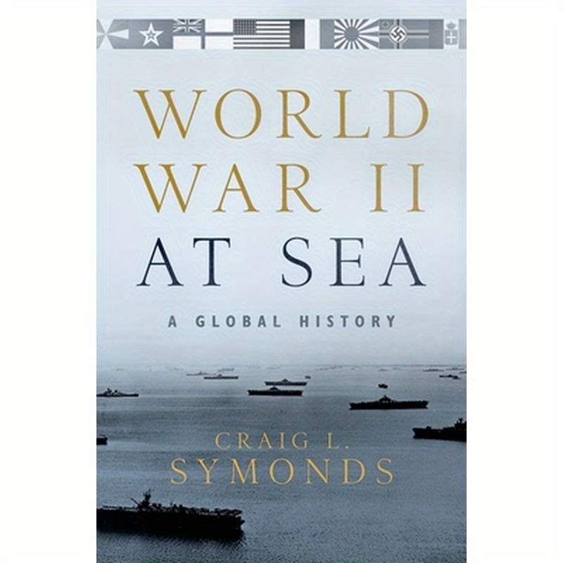 World War II at Sea: A Global History