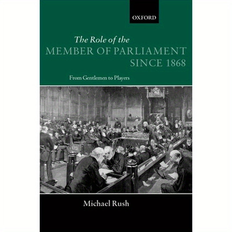 The Role of the Members of Parliament Since 1868: From Gentlemen to Players