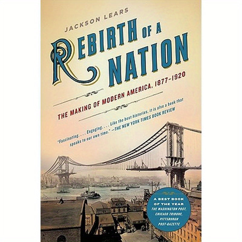 Rebirth of a Nation: The Making of Modern America, 1877-1920