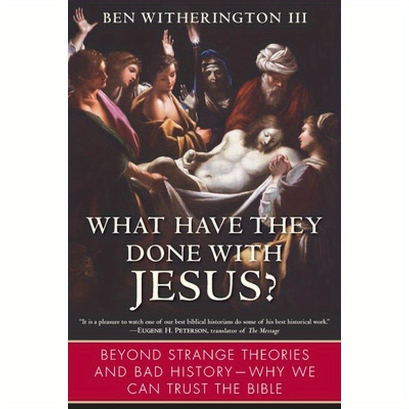 What Have They Done with Jesus?: Beyond Strange Theories and Bad History--Why We Can Trust the Bible
