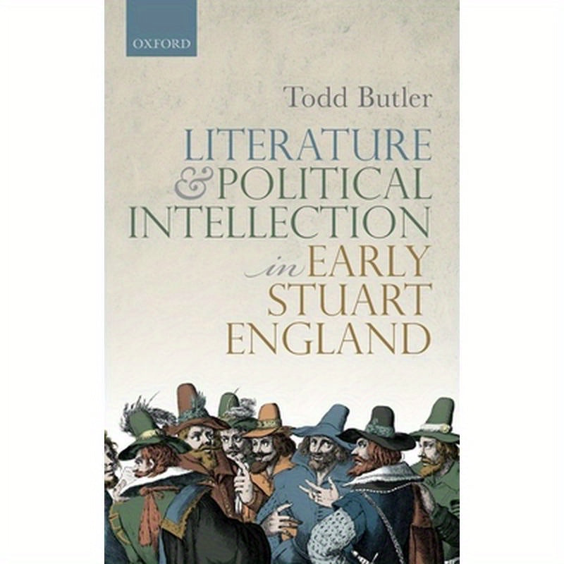 Literature and Political Intellection in Early Stuart England