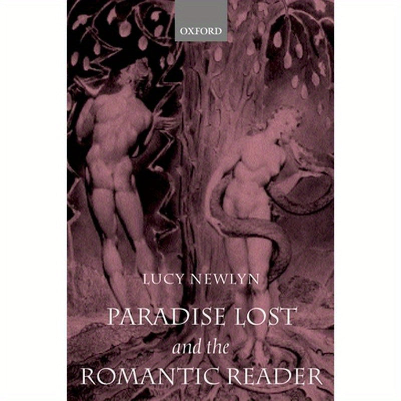 Paradise Lost and the Romantic Reader