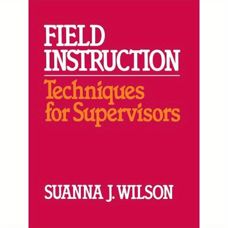 Field Instruction: Techniques for Supervisors