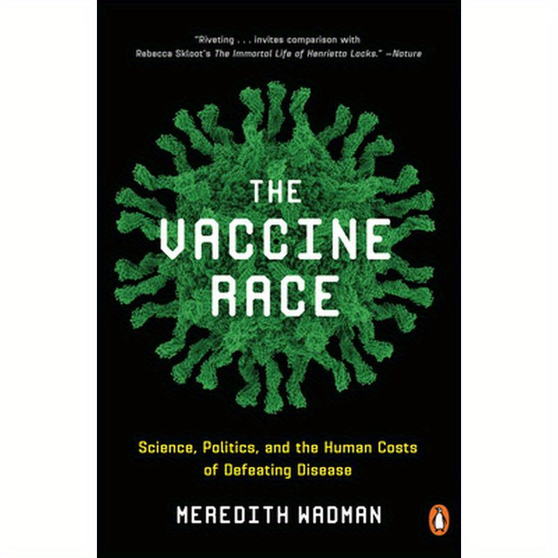 The Vaccine Race: Science, Politics, and the Human Costs of Defeating Disease