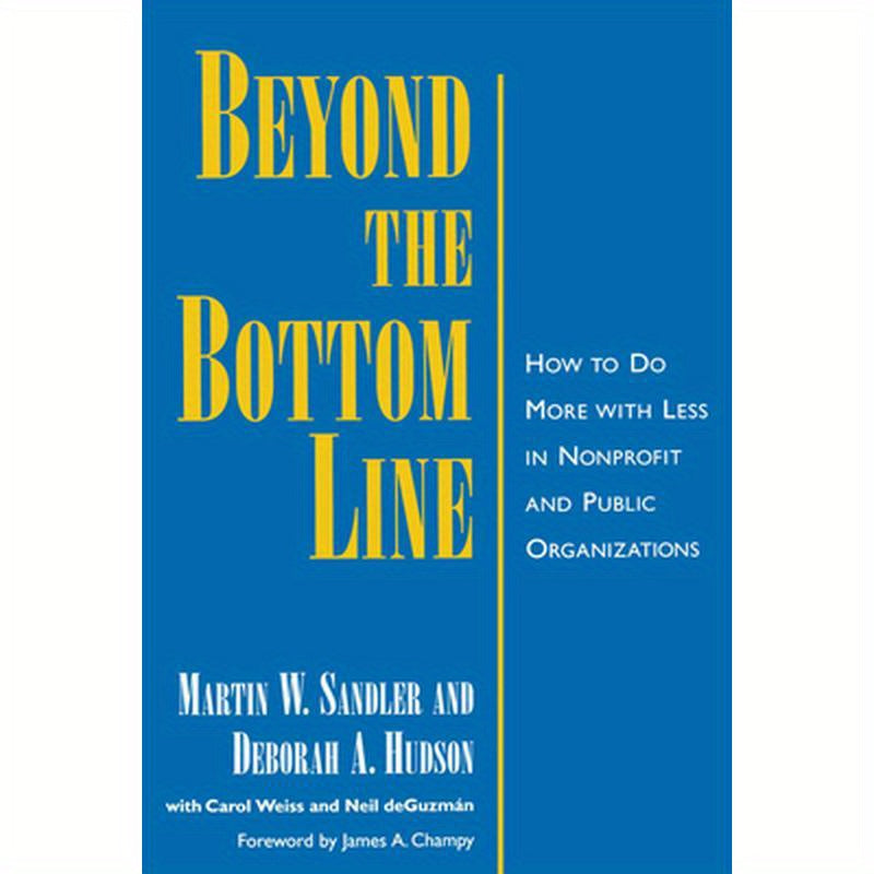 Beyond the Bottom Line: How to Do More with Less in Nonprofit and Public Organizations
