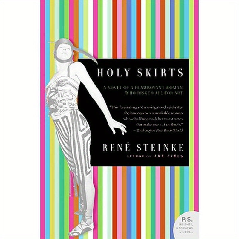 Holy Skirts: A Novel of a Flamboyant Woman Who Risked All for Art
