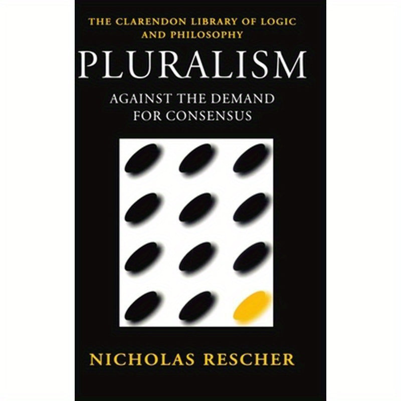 Pluralism: Against the Demand for Consensus