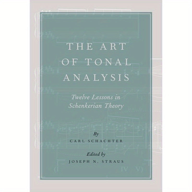 Art of Tonal Analysis: Twelve Lessons in Schenkerian Theory