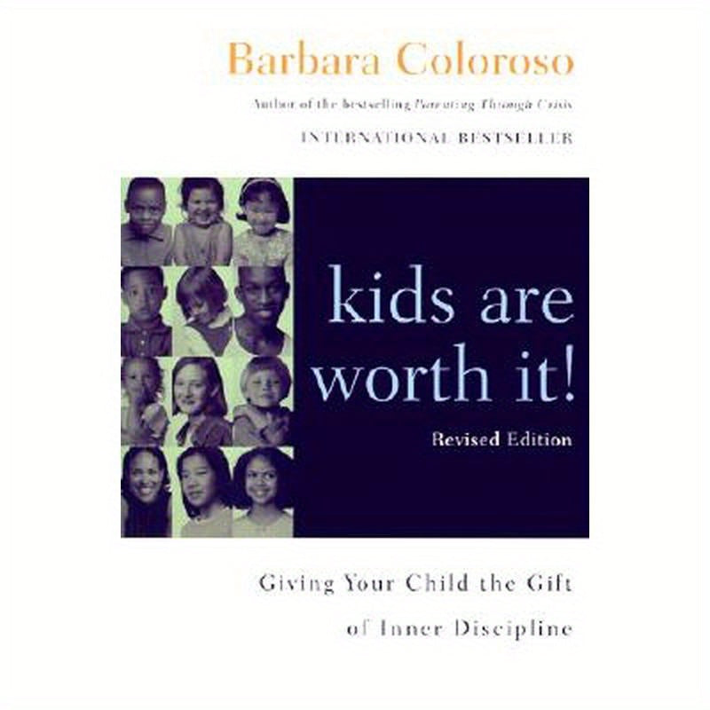 Kids Are Worth It! Revised Edition: Giving Your Child the Gift of Inner Discipline