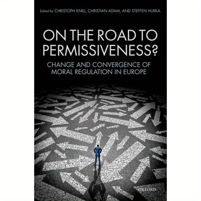 On the Road to Permissiveness?: Change and Covergence of Moral Regulation in Europe