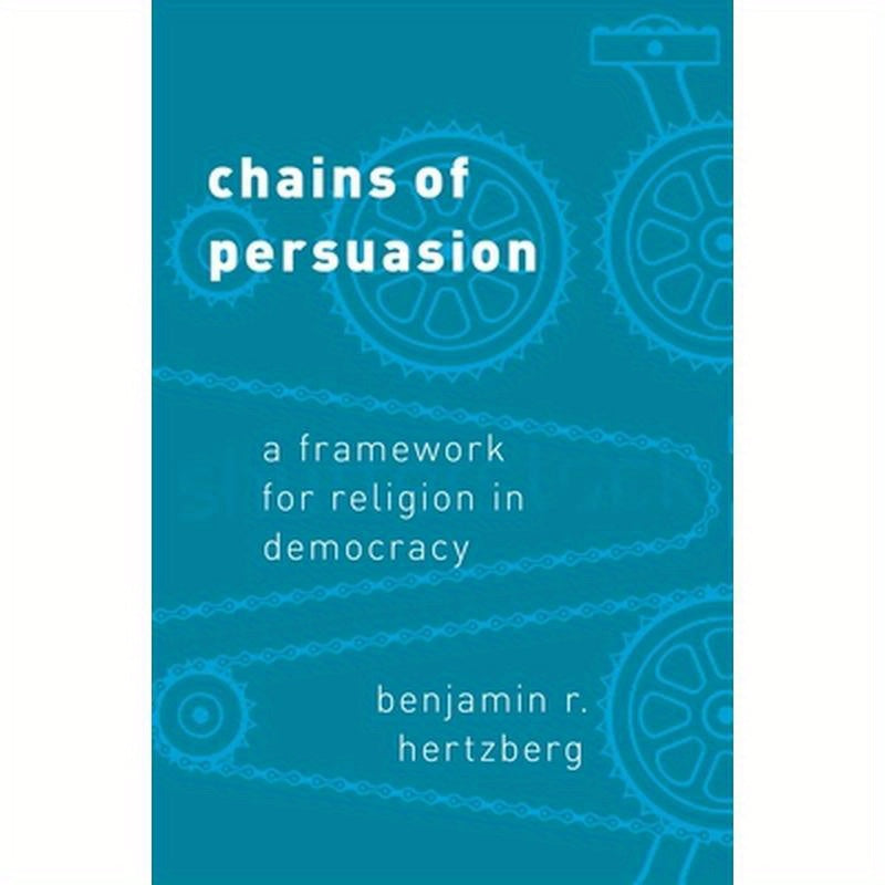 Chains of Persuasion: A Framework for Religion in Democracy