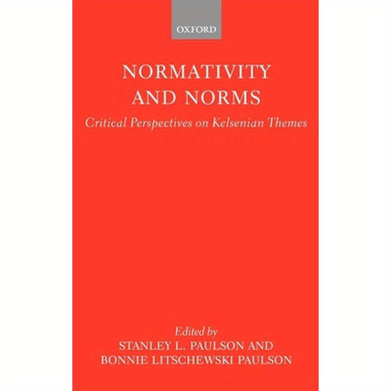 Normativity and Norms: Critical Perspectives on Kelsenian Themes