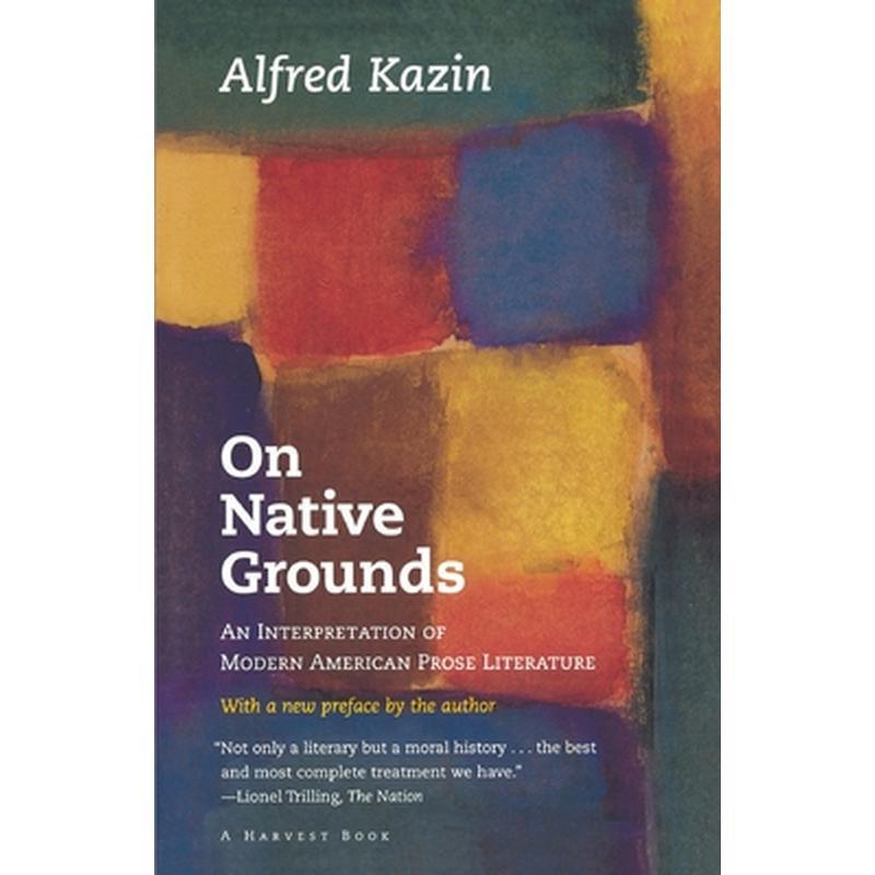 On Native Grounds: An Interpretation of Modern American Prose Literature