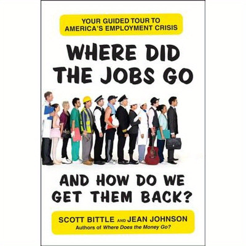 Where Did the Jobs Go--and How Do We Get Them Back?