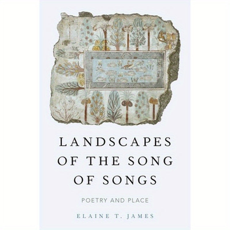 Landscapes of the Song of Songs: Poetry and Place