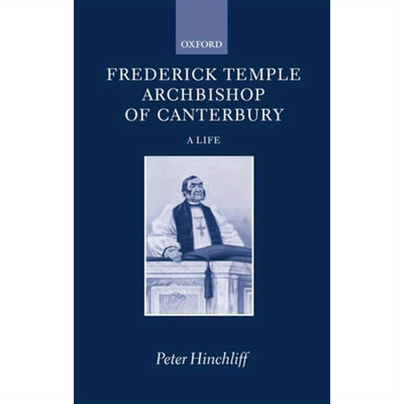 Frederick Temple, Archbishop of Canterbury: A Life