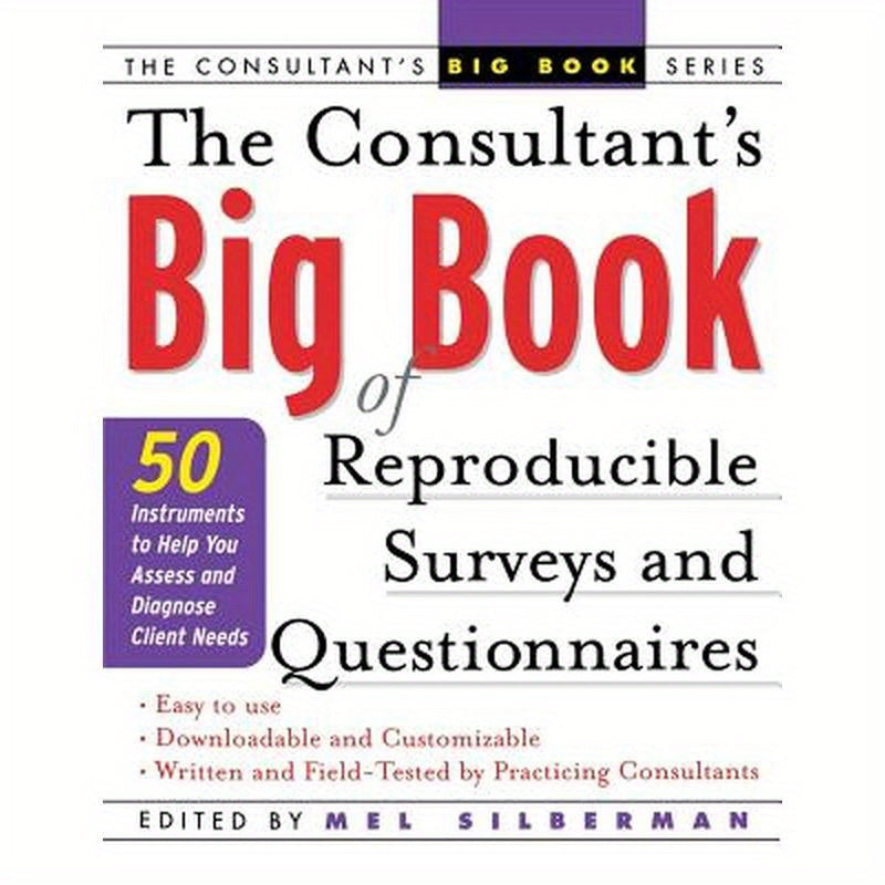 The Consultant's Big Book of Reproducible Surveys and Questionnaires: 50 Instruments to Help You Assess and Diagnose Client Needs