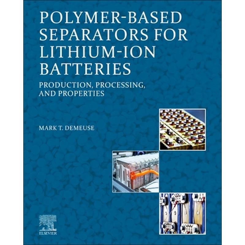 Polymer-Based Separators for Lithium-Ion Batteries: Production, Processing, and Properties