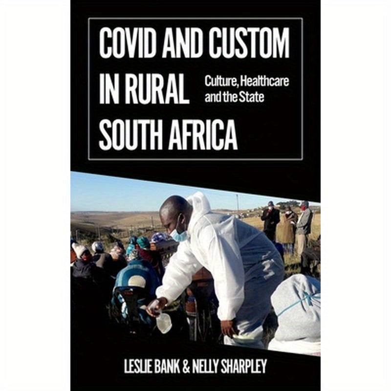 Covid and Custom in Rural South Africa: Culture, Healthcare and the State