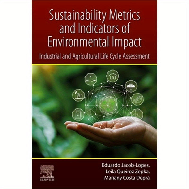Sustainability Metrics and Indicators of Environmental Impact: Industrial and Agricultural Life Cycle Assessment