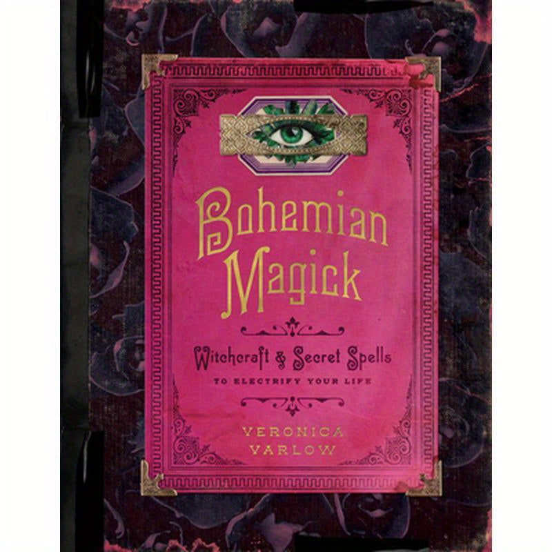 Bohemian Magick: Witchcraft and Secret Spells to Electrify Your Life