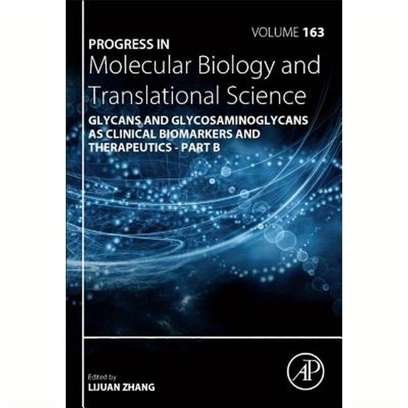 Progress in Molecular Biology and Translational Science: Glycans and Glycosaminoglycans as Clinical Biomarkers and Therapeutics - Part B Volume 163
