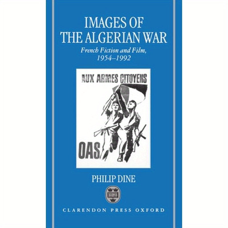 Images of the Algerian War: French Fiction and Film, 1954-1992
