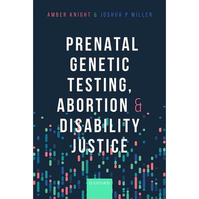 Prenatal Genetic Testing, Abortion, and Disability Justice