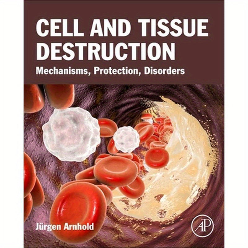 Cell and Tissue Destruction: Mechanisms, Protection, Disorders