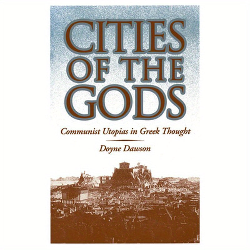 Cities of the Gods: Communist Utopias in Greek Thought