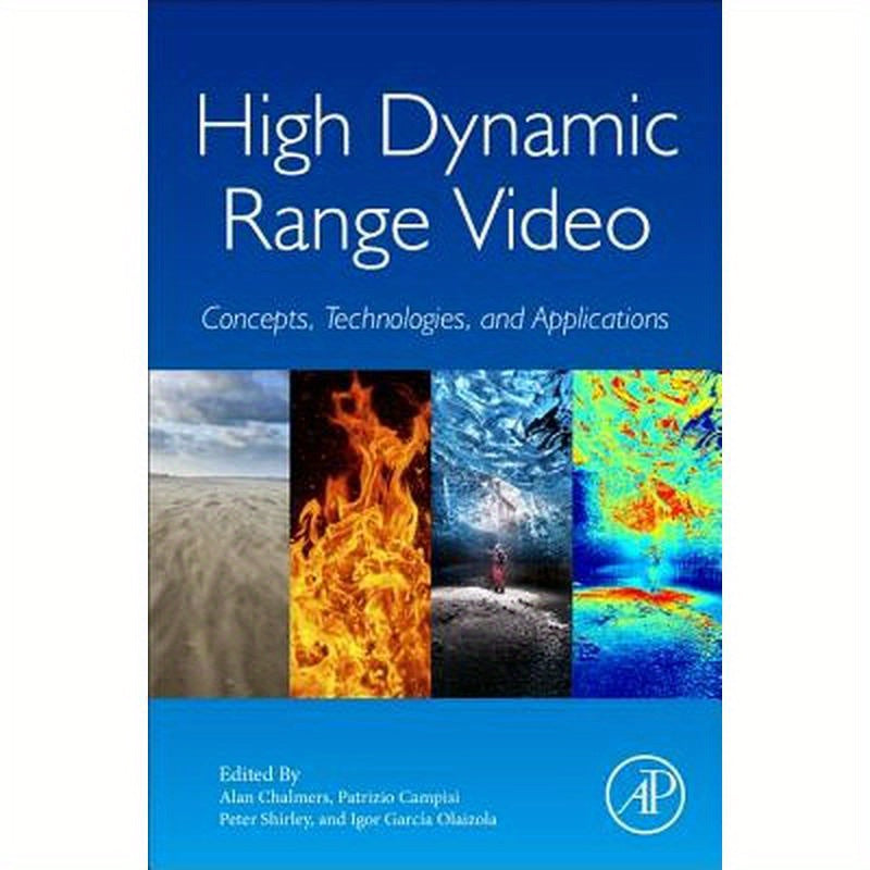 High Dynamic Range Video: Concepts, Technologies and Applications