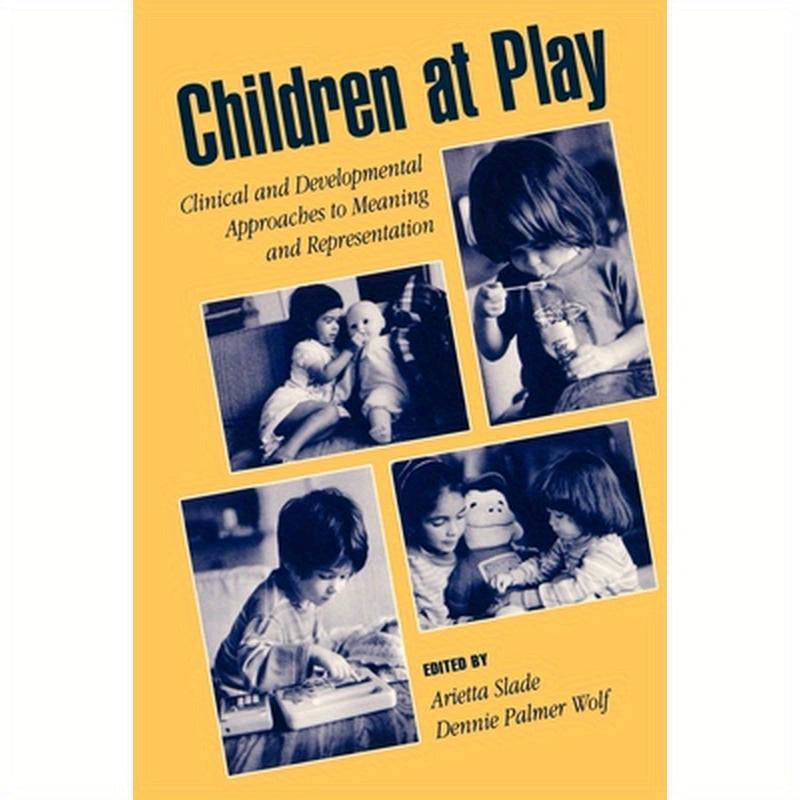 Children at Play: Clinical and Developmental Approaches to Meaning and Representation