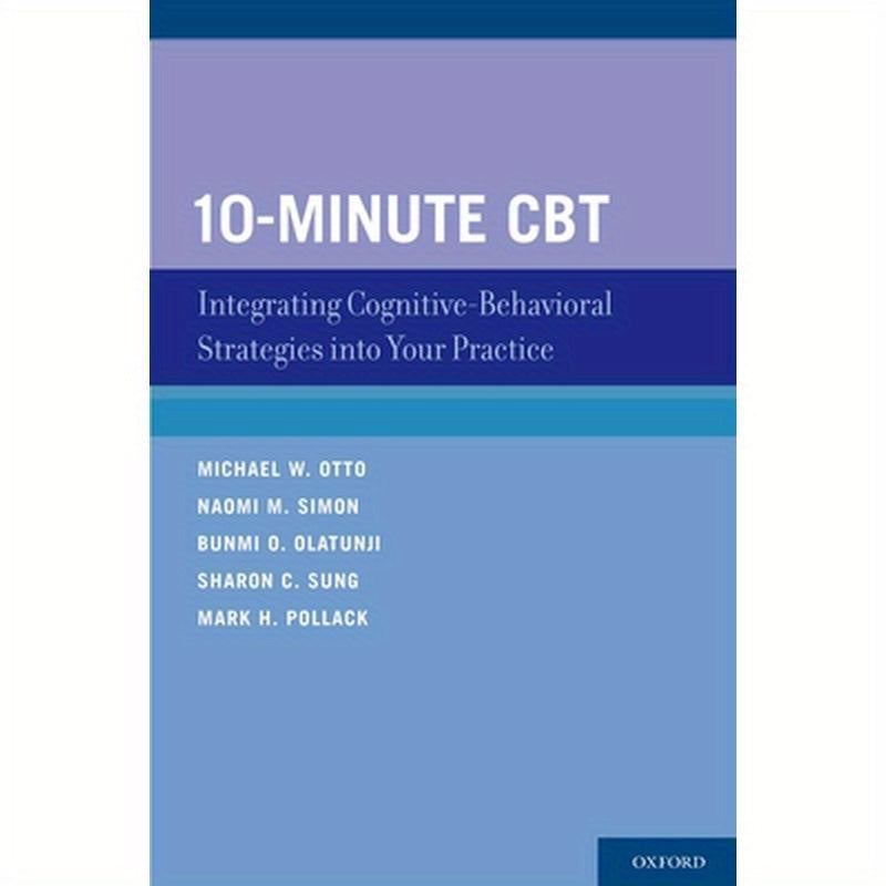 10-Minute CBT: Integrating Cognitive-Behavioral Strategies Into Your Practice