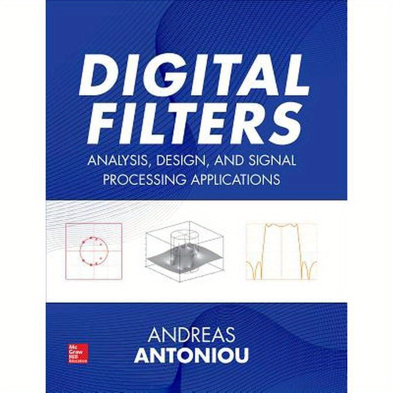 Digital Filters: Analysis, Design, and Signal Processing Applications