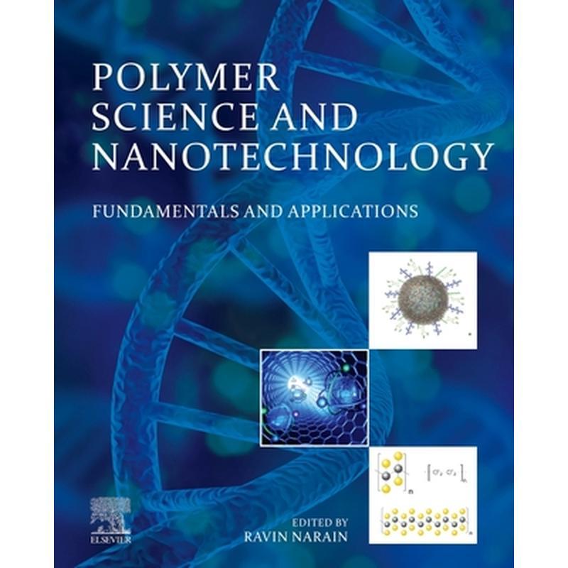 Polymer Science and Nanotechnology: Fundamentals and Applications