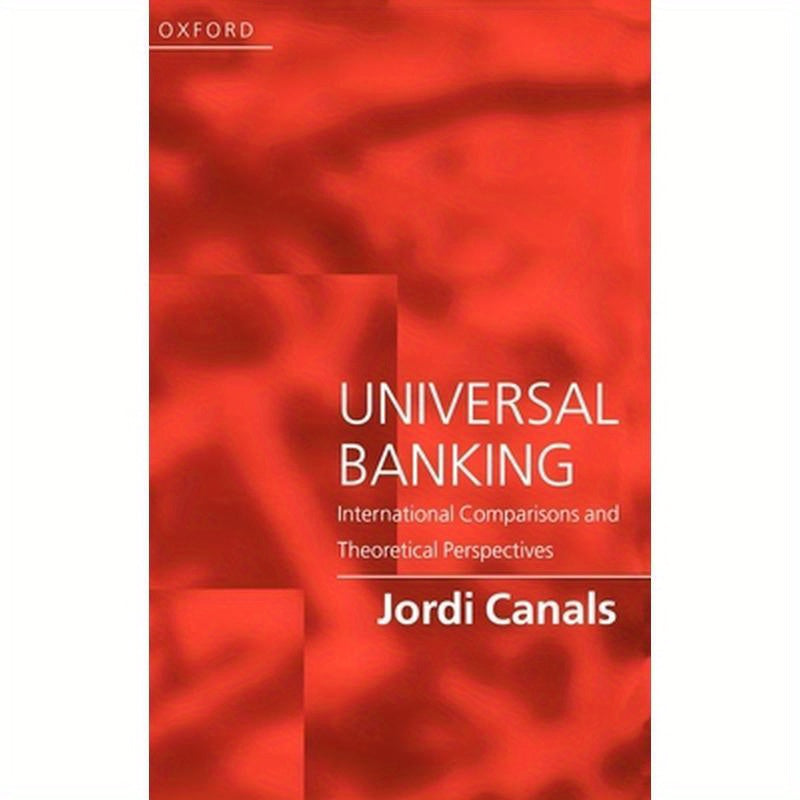 Universal Banking: International Comparisons and Theoretical Perspectives