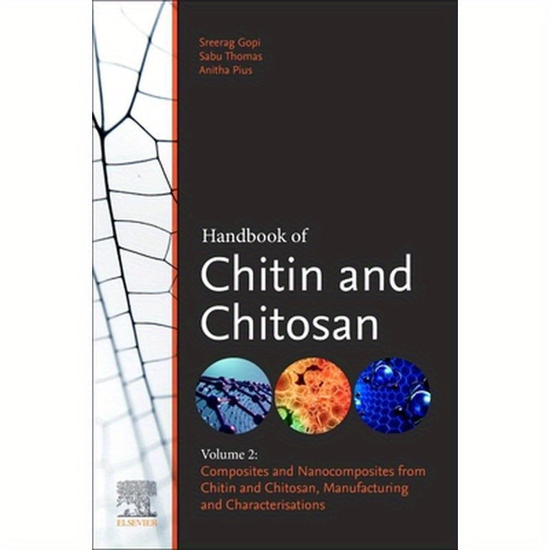 Handbook of Chitin and Chitosan: Volume 2: Composites and Nanocomposites from Chitin and Chitosan, Manufacturing and Characterisations