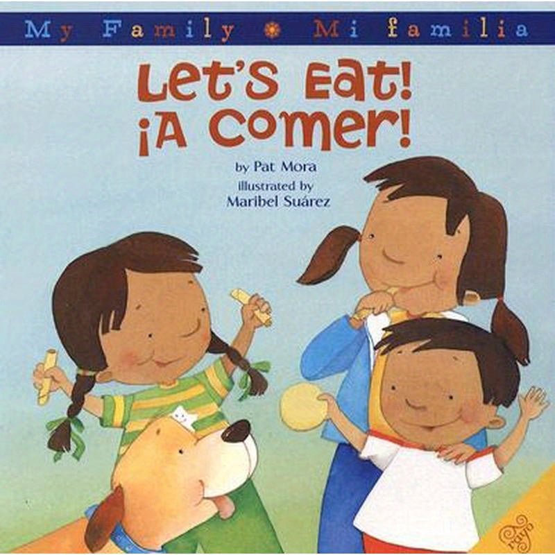 Let's Eat!/A Comer!: Bilingual Spanish-English