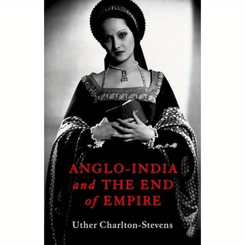 Anglo-India and the End of Empire