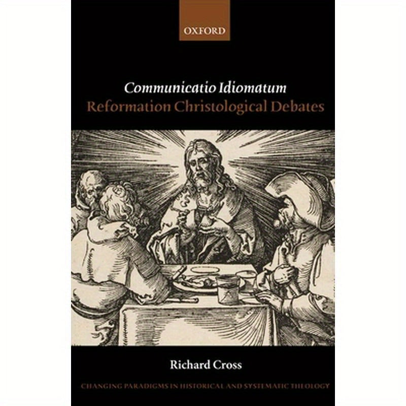 Communicatio Idiomatum: Reformation Christological Debates