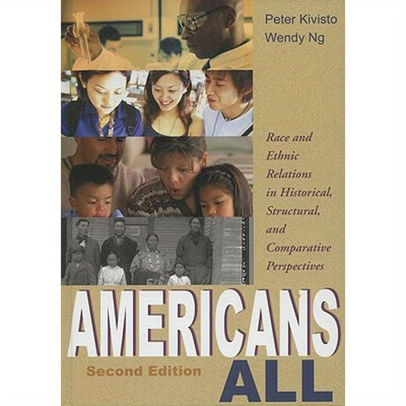 Americans All: Race and Ethnic Relations in Historical, Structural, and Comparative Perspectives