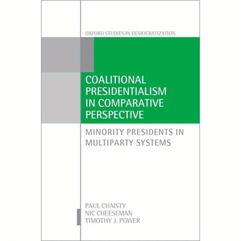 Coalitional Presidentialism in Comparative Perspective: Minority Presidents in Multiparty Systems