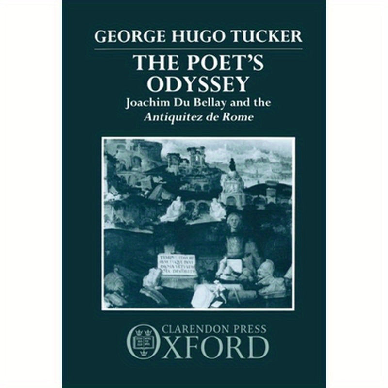 Poet's Odyssey: Joachim Du Bellay and the Antiquitez Rome