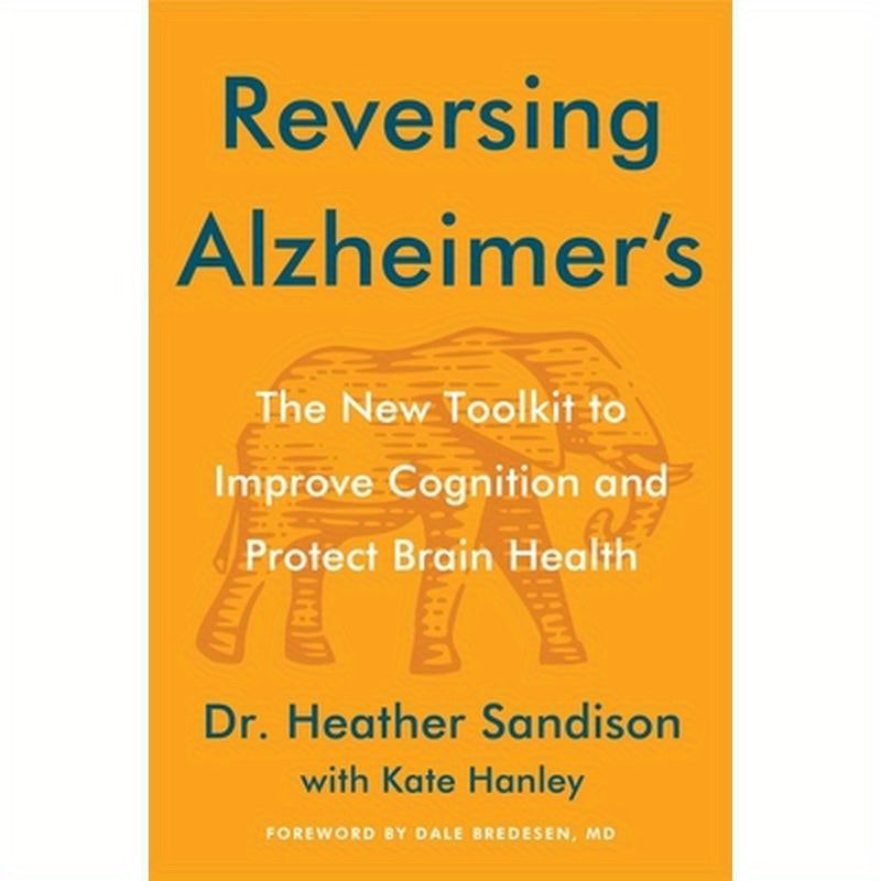 Reversing Alzheimer's: The New Toolkit to Improve Cognition and Protect Brain Health