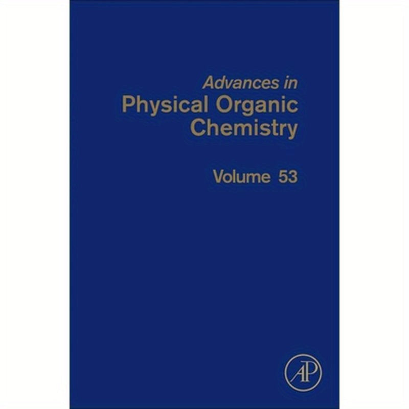 Advances in Physical Organic Chemistry: Volume 53